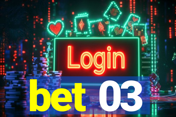 bet 03