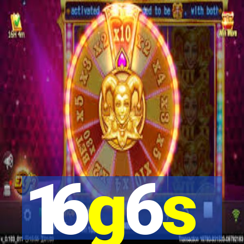 16g6s