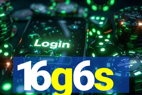 16g6s