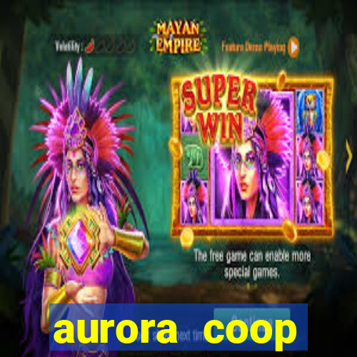 aurora coop trabalhe conosco