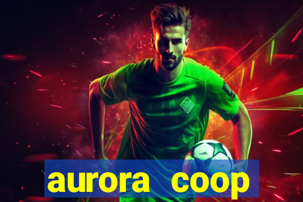 aurora coop trabalhe conosco