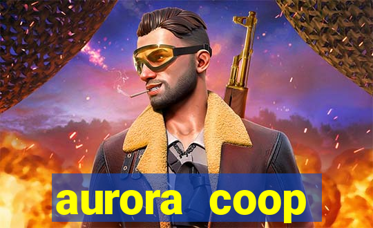 aurora coop trabalhe conosco