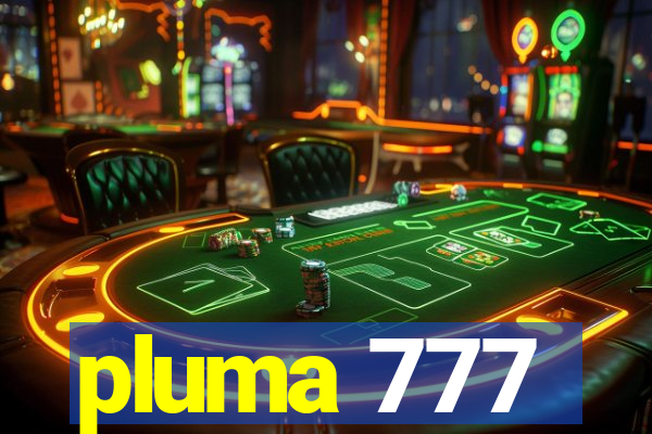 pluma 777
