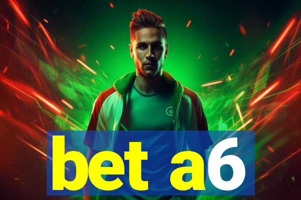 bet a6