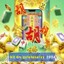kit dls galatasaray 2024