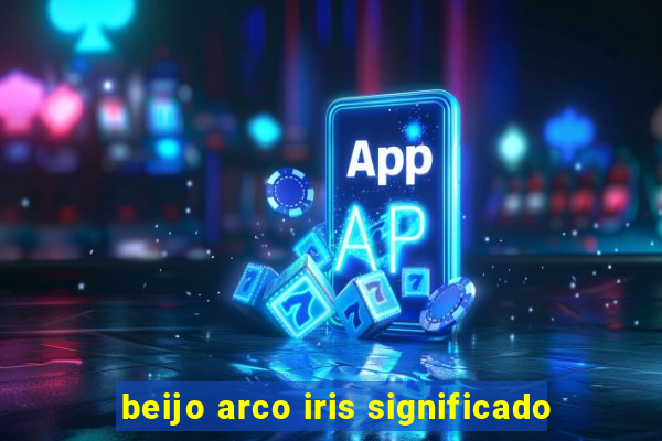 beijo arco iris significado