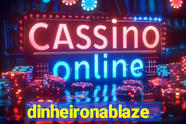 dinheironablaze
