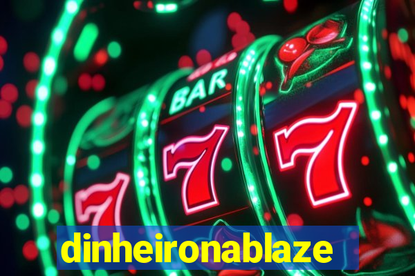 dinheironablaze