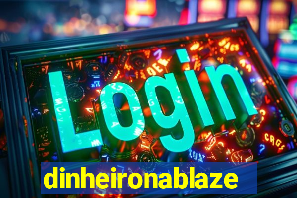 dinheironablaze