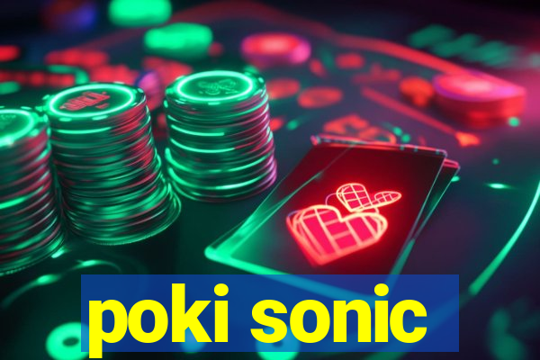 poki sonic