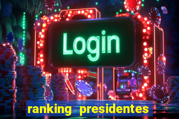 ranking presidentes do brasil