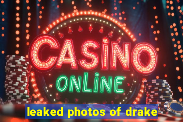 leaked photos of drake