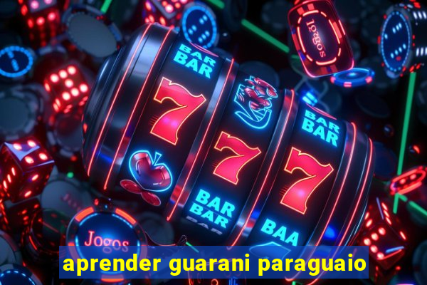 aprender guarani paraguaio