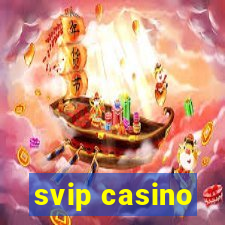 svip casino
