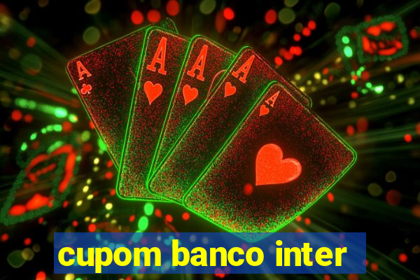 cupom banco inter