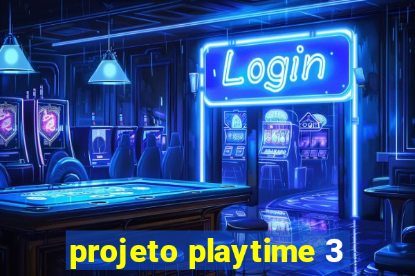 projeto playtime 3