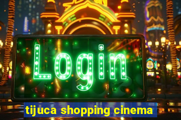 tijuca shopping cinema