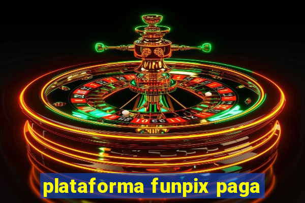 plataforma funpix paga