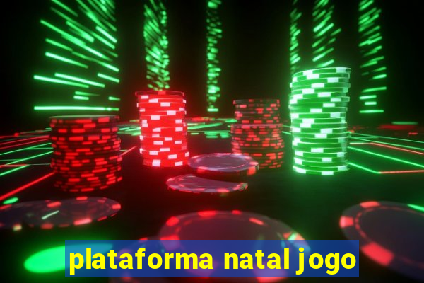 plataforma natal jogo
