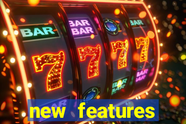 new features significado na bet365