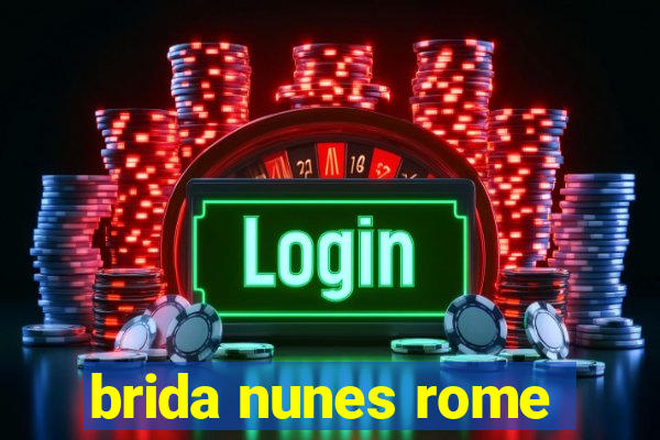 brida nunes rome