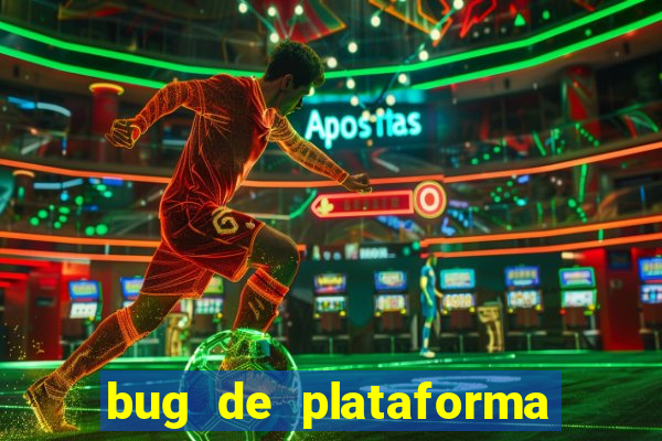 bug de plataforma de jogos