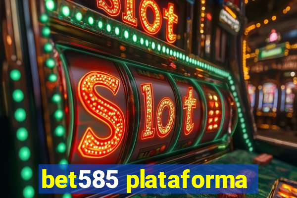 bet585 plataforma