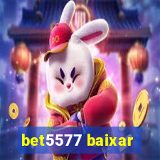 bet5577 baixar