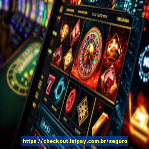 https //checkout.istpay.com.br/seguro