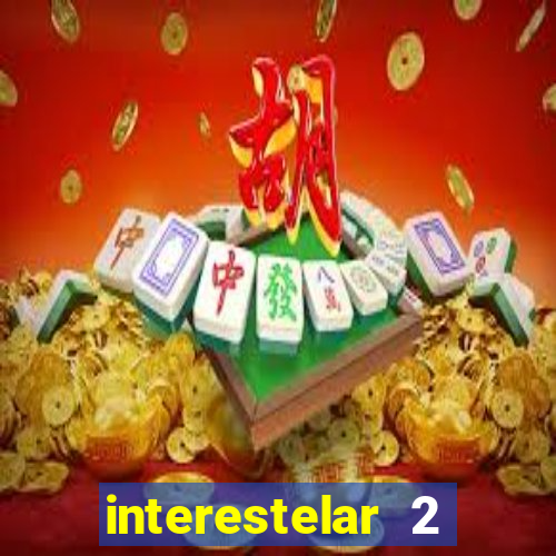 interestelar 2 operation terra 2040 onde assistir