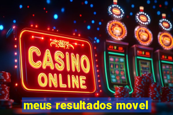 meus resultados movel