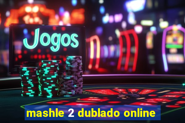 mashle 2 dublado online