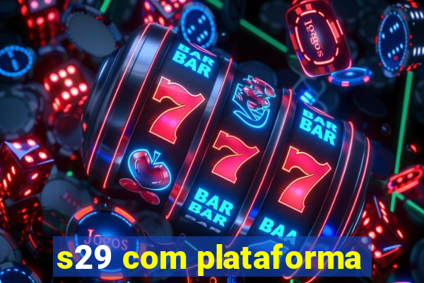 s29 com plataforma