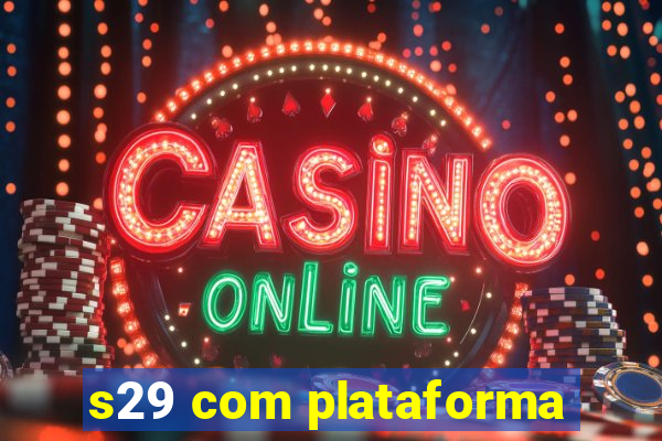 s29 com plataforma