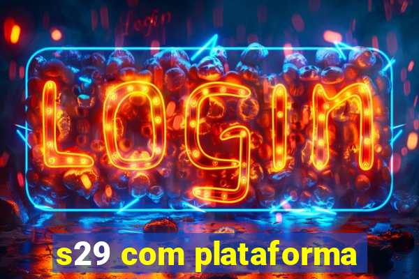 s29 com plataforma
