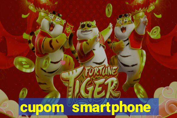cupom smartphone casas bahia