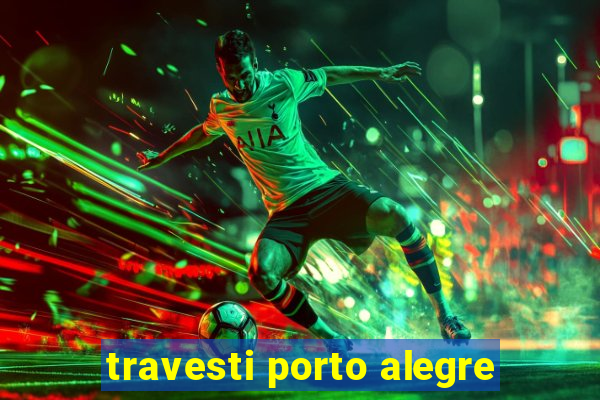 travesti porto alegre