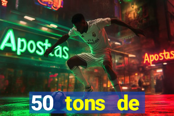 50 tons de liberdade dublado online