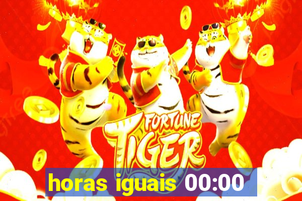 horas iguais 00:00