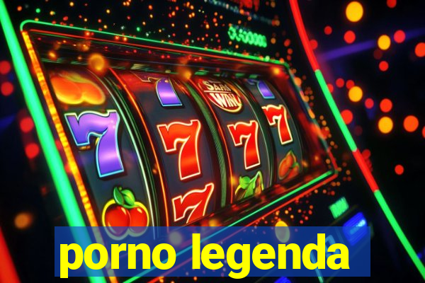 porno legenda