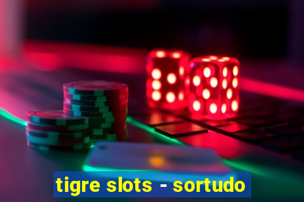 tigre slots - sortudo