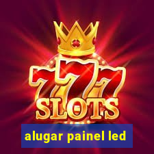 alugar painel led