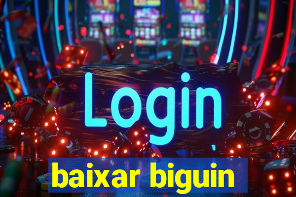 baixar biguin