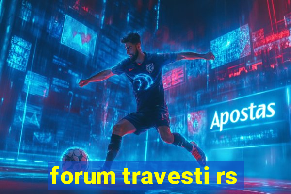 forum travesti rs