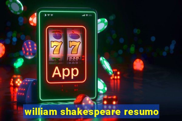 william shakespeare resumo