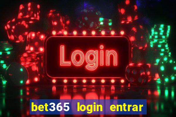 bet365 login entrar agora direto