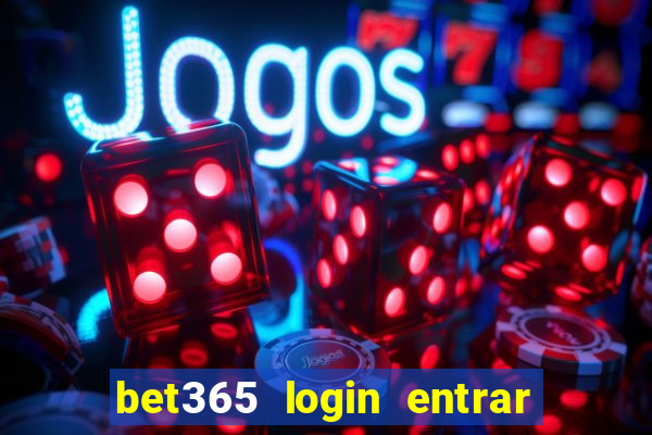 bet365 login entrar agora direto