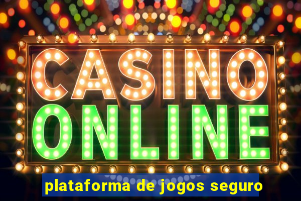 plataforma de jogos seguro