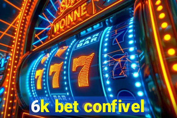 6k bet confivel