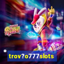 trov?o777slots